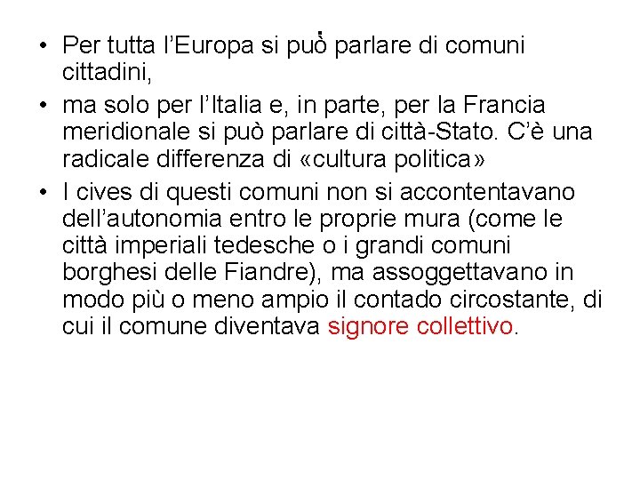 . • Per tutta l’Europa si può parlare di comuni cittadini, • ma solo