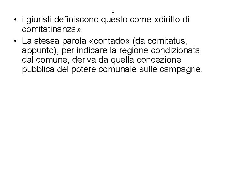 . • i giuristi definiscono questo come «diritto di comitatinanza» . • La stessa