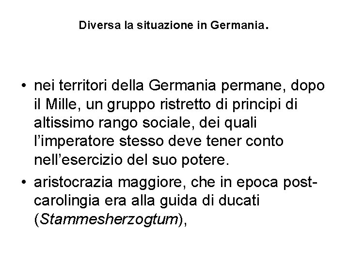 Diversa la situazione in Germania . • nei territori della Germania permane, dopo il