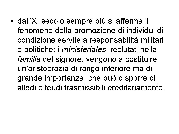  • dall’XI secolo sempre più si afferma il fenomeno della promozione di individui