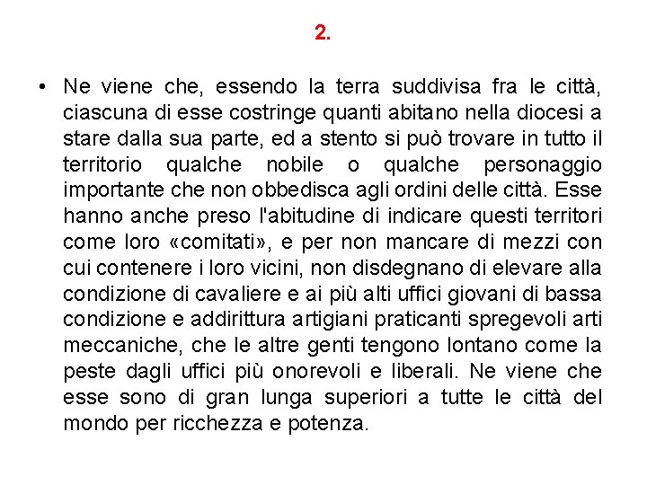 2. • Ne viene che, essendo la terra suddivisa fra le città, ciascuna di