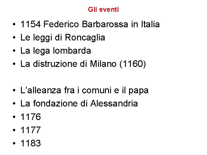 Gli eventi • • 1154 Federico Barbarossa in Italia Le leggi di Roncaglia La