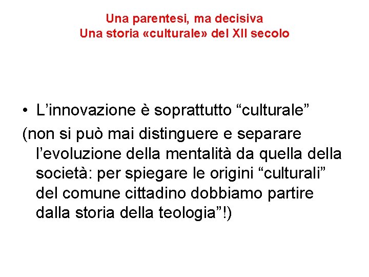 Una parentesi, ma decisiva Una storia «culturale» del XII secolo • L’innovazione è soprattutto