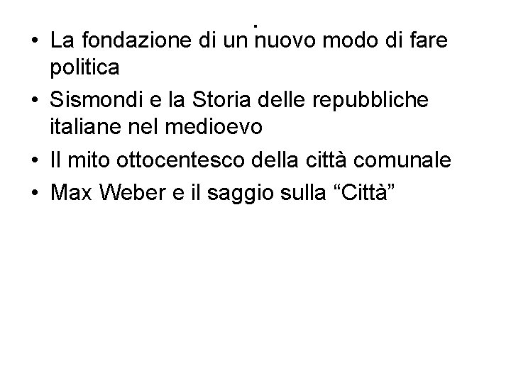 . • La fondazione di un nuovo modo di fare politica • Sismondi e