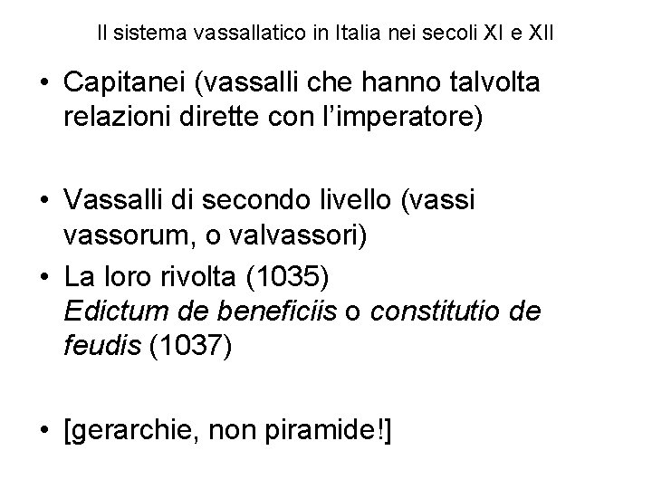 Il sistema vassallatico in Italia nei secoli XI e XII • Capitanei (vassalli che
