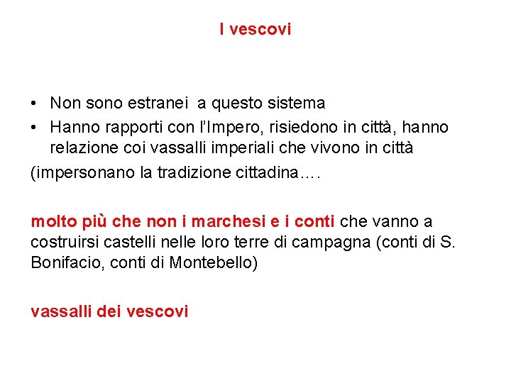 I vescovi • Non sono estranei a questo sistema • Hanno rapporti con l’Impero,