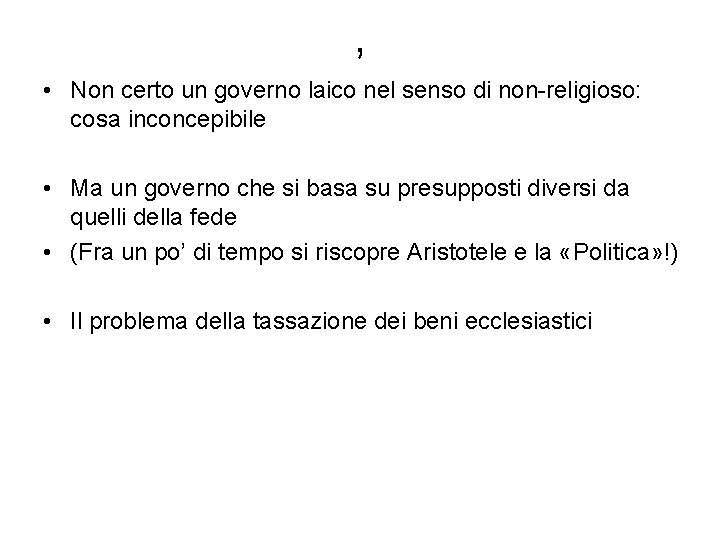 , • Non certo un governo laico nel senso di non-religioso: cosa inconcepibile •