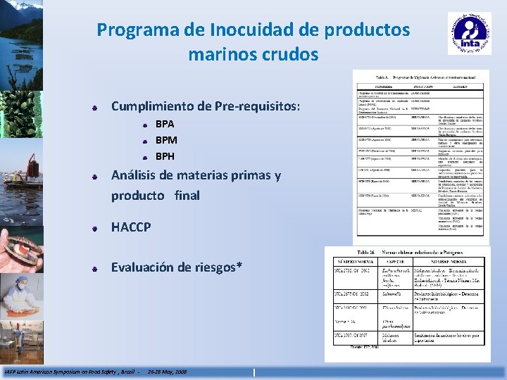 Programa de Inocuidad de productos marinos crudos Cumplimiento de Pre-requisitos: BPA BPM BPH Análisis