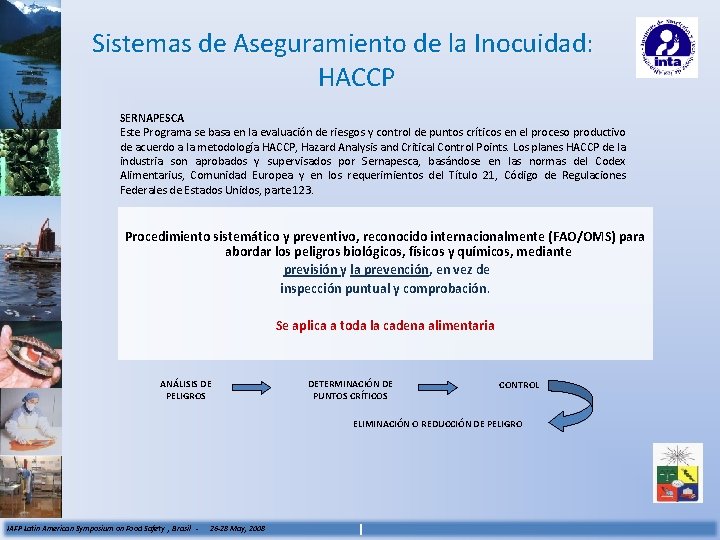 Sistemas de Aseguramiento de la Inocuidad: HACCP SERNAPESCA Este Programa se basa en la