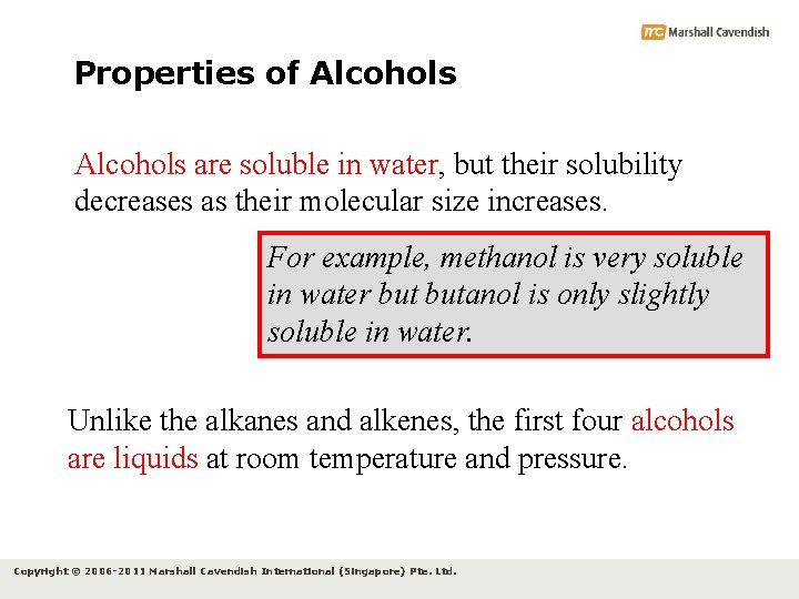 Properties of Alcohols are soluble in water, but their solubility decreases as their molecular