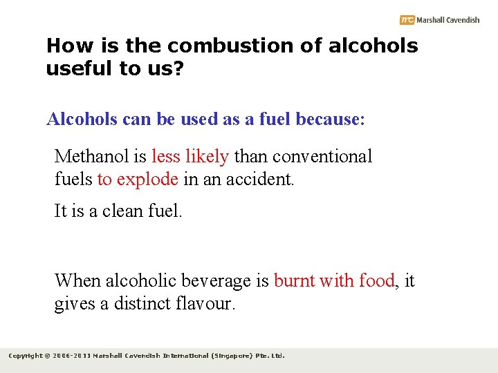 How is the combustion of alcohols useful to us? Alcohols can be used as