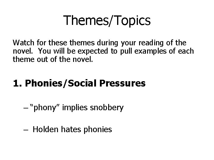 Themes/Topics Watch for these themes during your reading of the novel. You will be