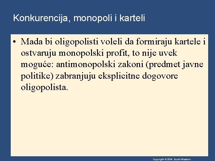 Konkurencija, monopoli i karteli • Mada bi oligopolisti voleli da formiraju kartele i ostvaruju