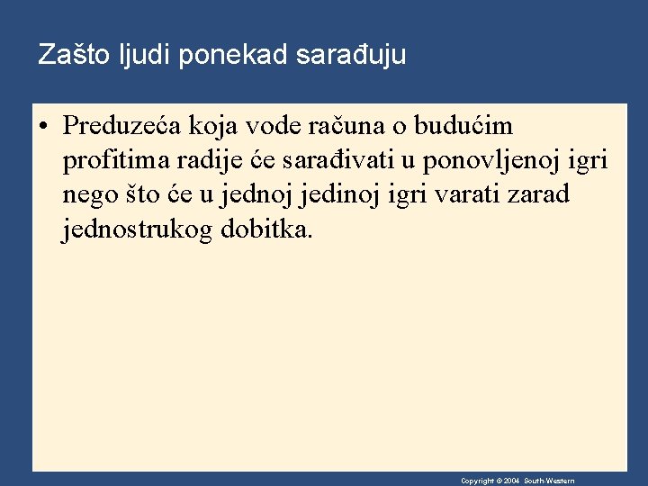 Zašto ljudi ponekad sarađuju • Preduzeća koja vode računa o budućim profitima radije će