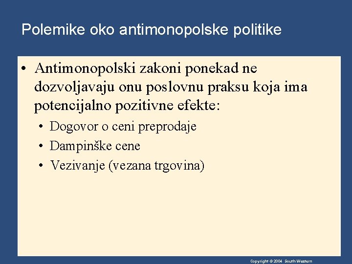 Polemike oko antimonopolske politike • Antimonopolski zakoni ponekad ne dozvoljavaju onu poslovnu praksu koja