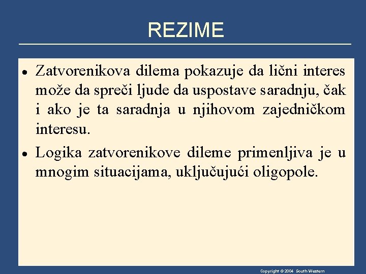 REZIME · · Zatvorenikova dilema pokazuje da lični interes može da spreči ljude da