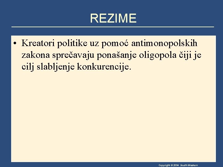 REZIME • Kreatori politike uz pomoć antimonopolskih zakona sprečavaju ponašanje oligopola čiji je cilj