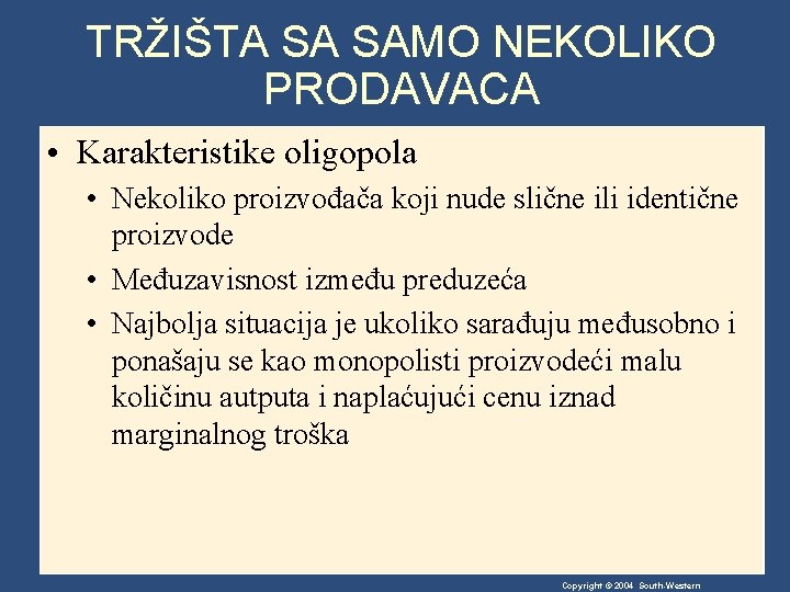 TRŽIŠTA SA SAMO NEKOLIKO PRODAVACA • Karakteristike oligopola • Nekoliko proizvođača koji nude slične