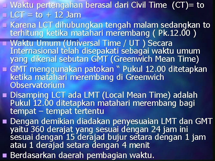 n n n n Waktu pertengahan berasal dari Civil Time (CT)= to LCT =