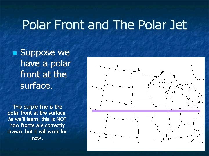 Polar Front and The Polar Jet Suppose we have a polar front at the