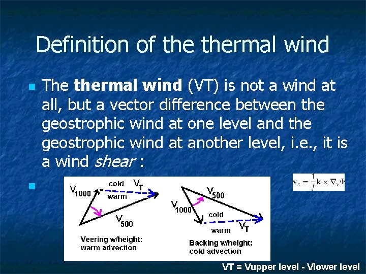 Definition of thermal wind The thermal wind (VT) is not a wind at all, Definition of thermal wind The thermal wind (VT) is not a wind at all,
