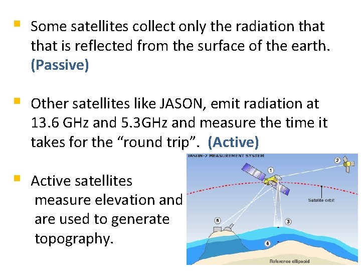 § Some satellites collect only the radiation that is reflected from the surface of