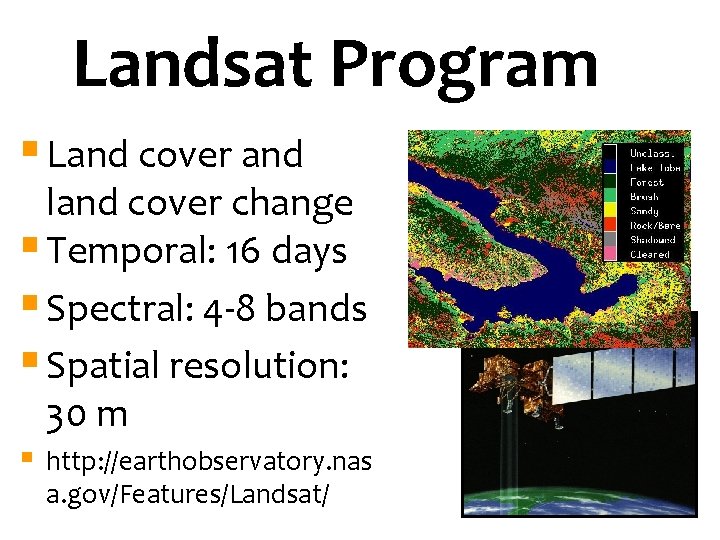 Landsat Program § Land cover and land cover change § Temporal: 16 days §