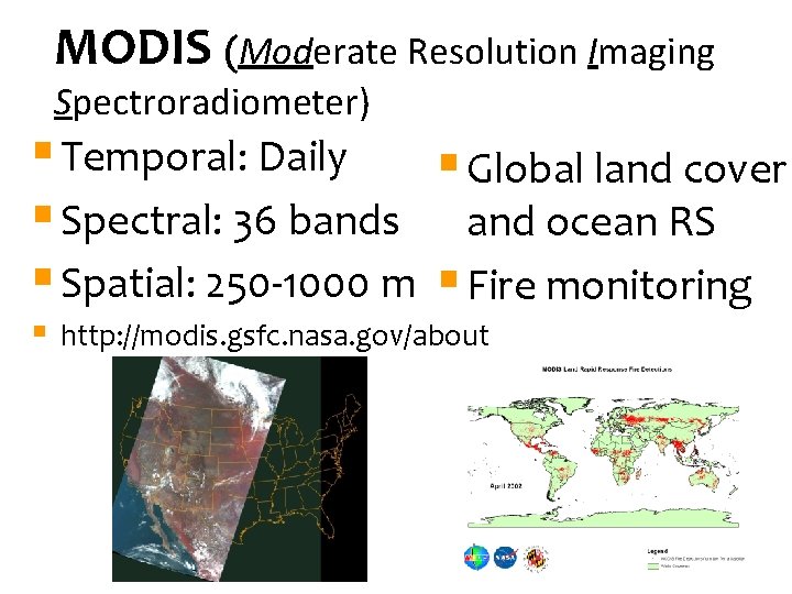 MODIS (Moderate Resolution Imaging Spectroradiometer) § Temporal: Daily § Global land cover § Spectral: