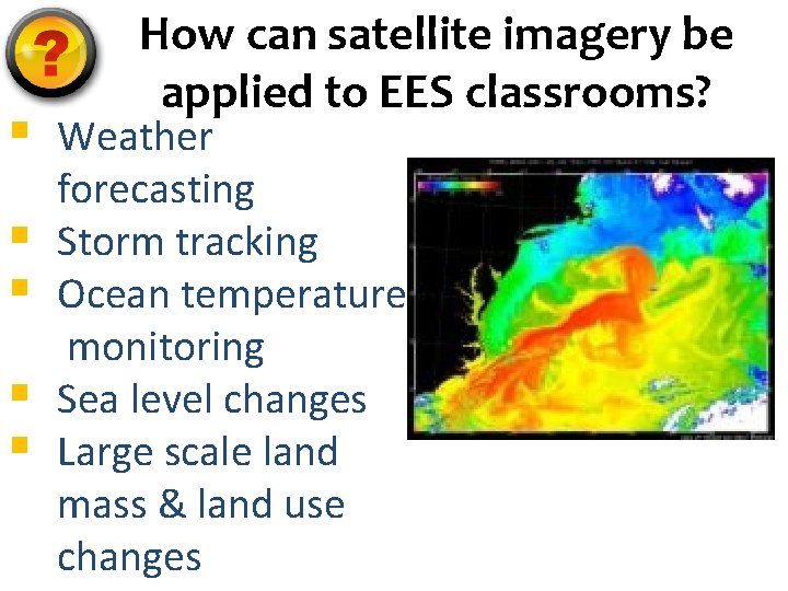 § § § How can satellite imagery be applied to EES classrooms? Weather forecasting