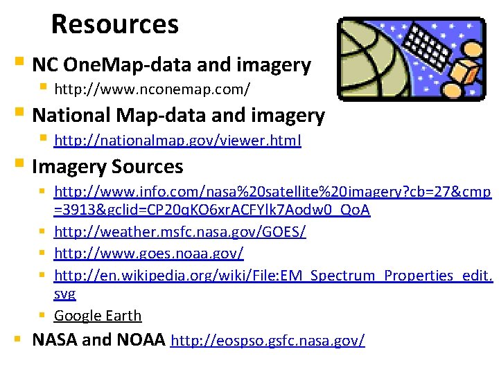 Resources § NC One. Map-data and imagery § http: //www. nconemap. com/ § National