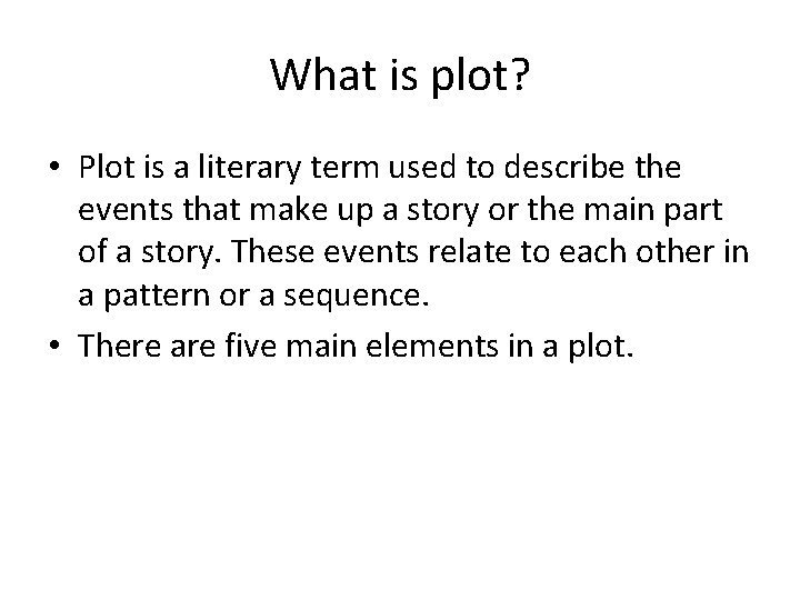 What is plot? • Plot is a literary term used to describe the events What is plot? • Plot is a literary term used to describe the events