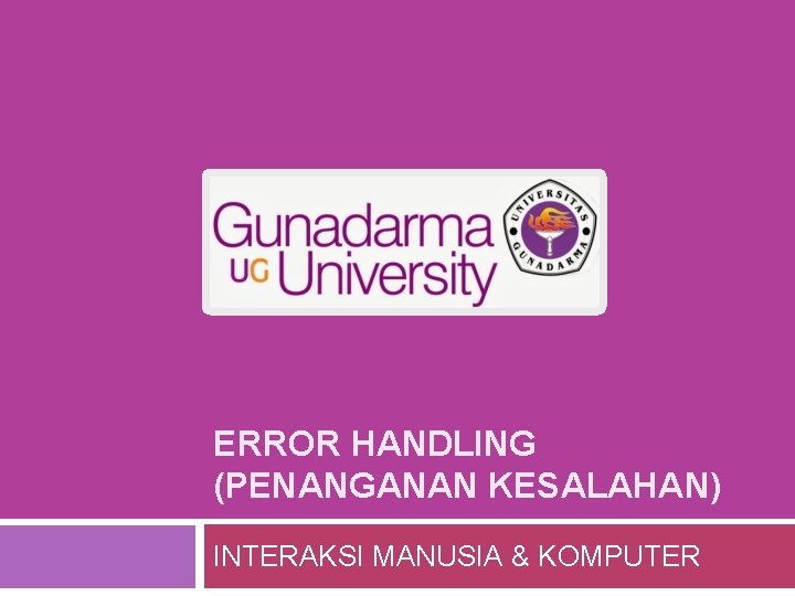 ERROR HANDLING (PENANGANAN KESALAHAN) INTERAKSI MANUSIA & KOMPUTER 