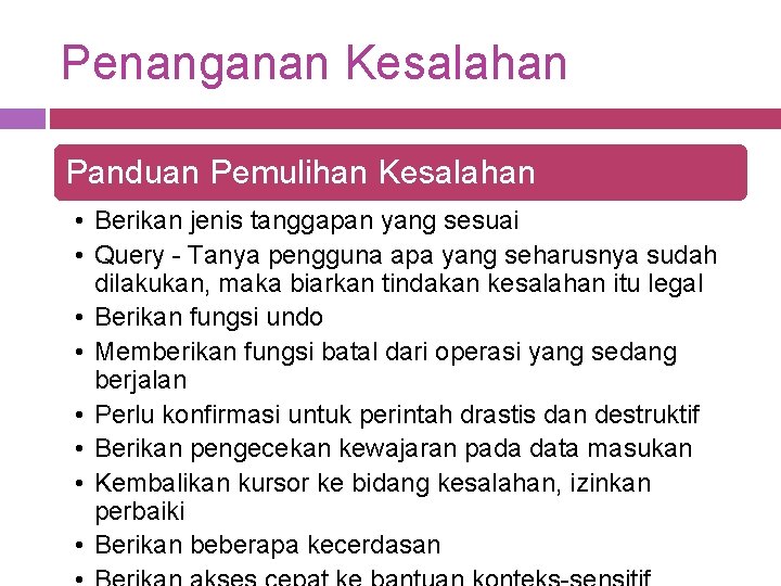 Penanganan Kesalahan Panduan Pemulihan Kesalahan • Berikan jenis tanggapan yang sesuai • Query -