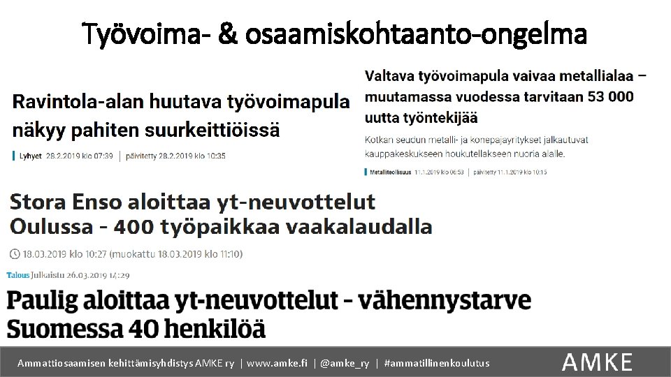 Työvoima- & osaamiskohtaanto-ongelma Ammattiosaamisen kehittämisyhdistys AMKE ry | www. amke. fi | @amke_ry |