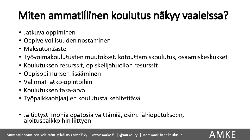 Miten ammatillinen koulutus näkyy vaaleissa? • • • Jatkuva oppiminen Oppivelvollisuuden nostaminen Maksuton 2