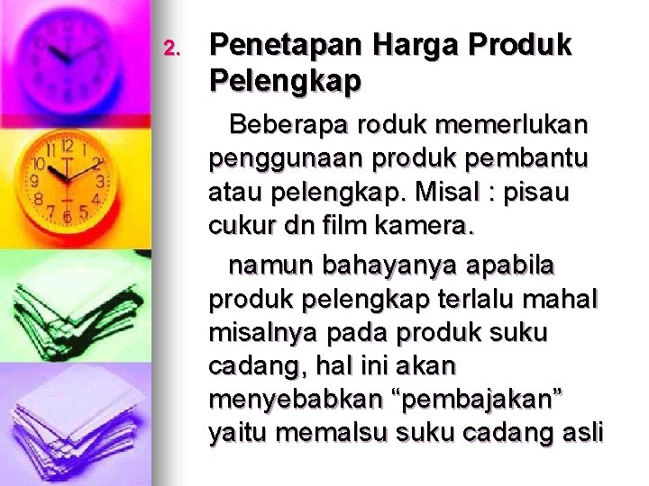 2. Penetapan Harga Produk Pelengkap Beberapa roduk memerlukan penggunaan produk pembantu atau pelengkap. Misal