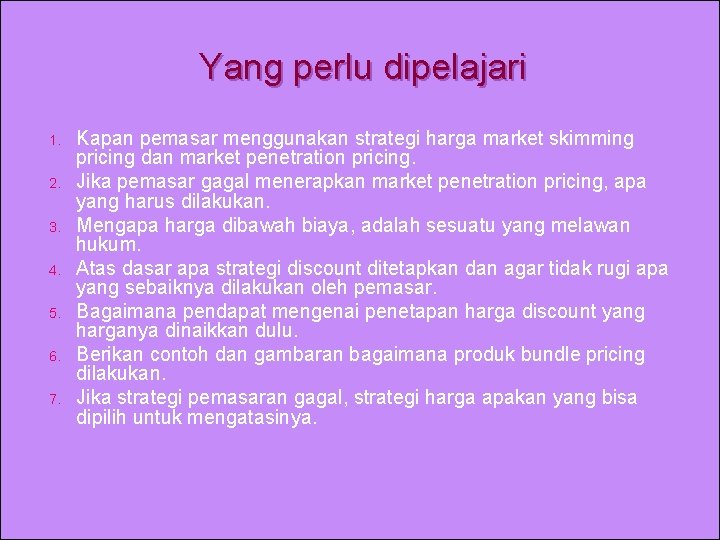 Yang perlu dipelajari 1. 2. 3. 4. 5. 6. 7. Kapan pemasar menggunakan strategi