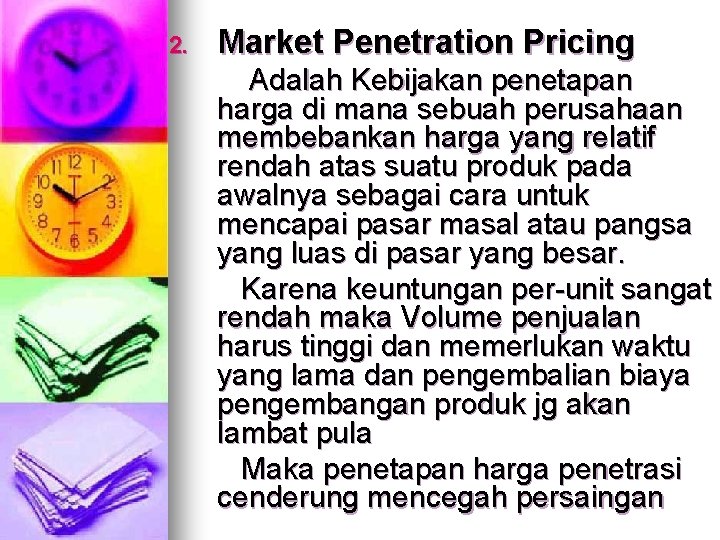 2. Market Penetration Pricing Adalah Kebijakan penetapan harga di mana sebuah perusahaan membebankan harga