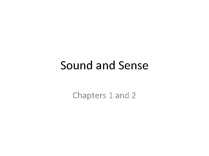 Sound and Sense Chapters 1 and 2 