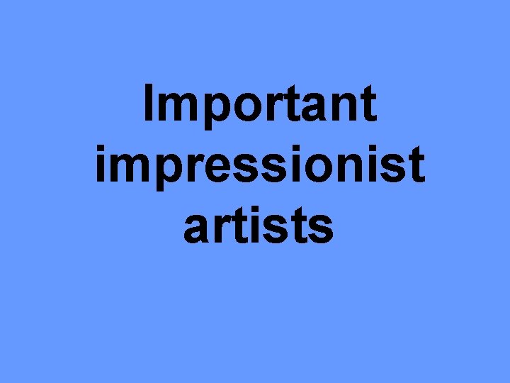 Important impressionist artists 