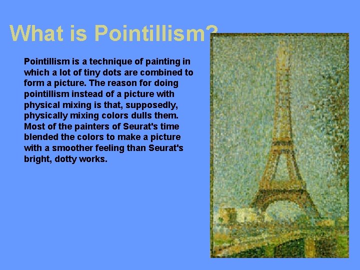 What is Pointillism? Pointillism is a technique of painting in which a lot of