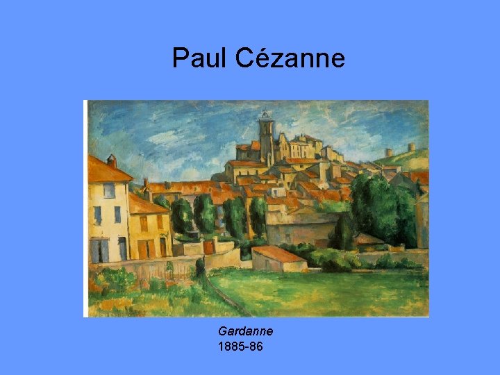 Paul Cézanne Gardanne 1885 -86 