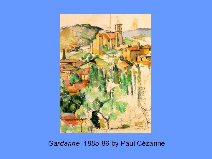 Gardanne 1885 -86 by Paul Cézanne 