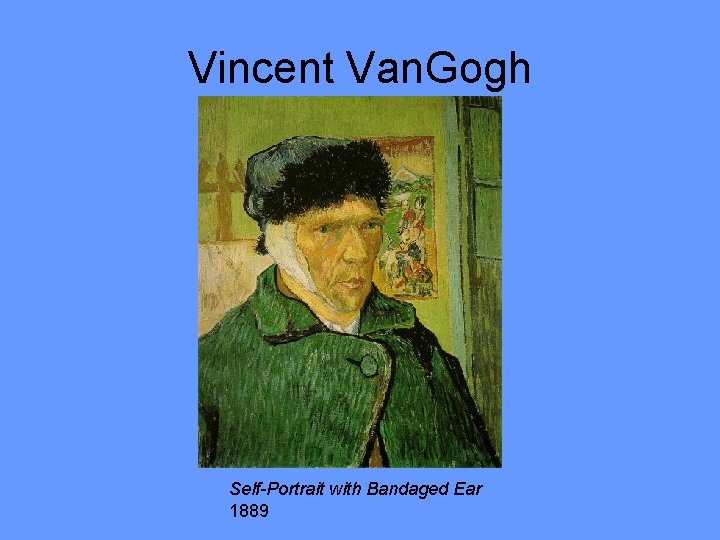 Vincent Van. Gogh Self-Portrait with Bandaged Ear 1889 