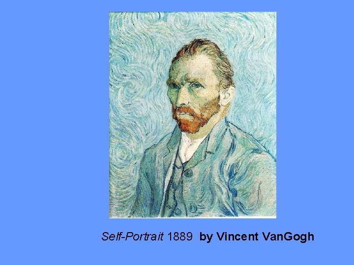 Self-Portrait 1889 by Vincent Van. Gogh 