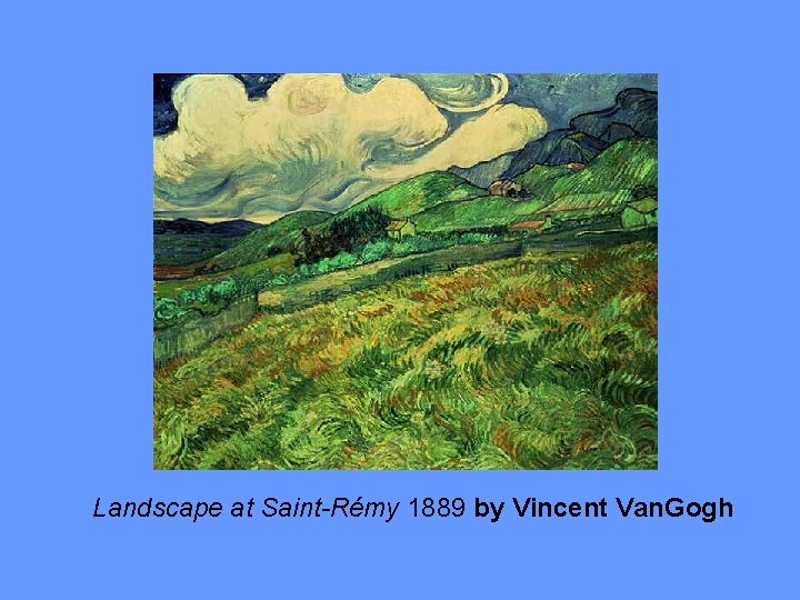 Landscape at Saint-Rémy 1889 by Vincent Van. Gogh 