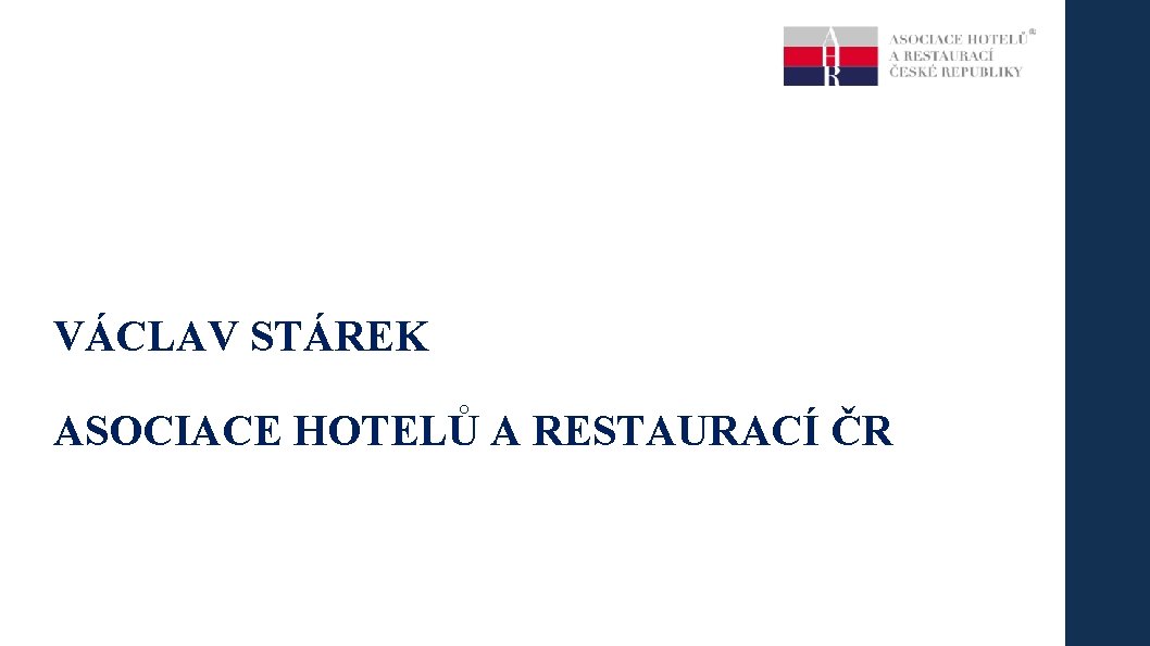 VÁCLAV STÁREK ASOCIACE HOTELŮ A RESTAURACÍ ČR 