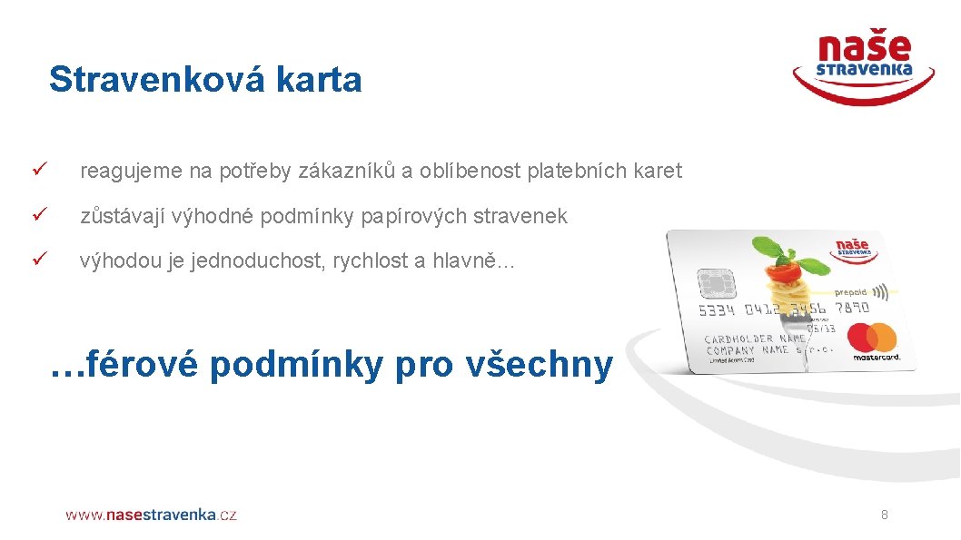 Stravenková karta ü reagujeme na potřeby zákazníků a oblíbenost platebních karet ü zůstávají výhodné