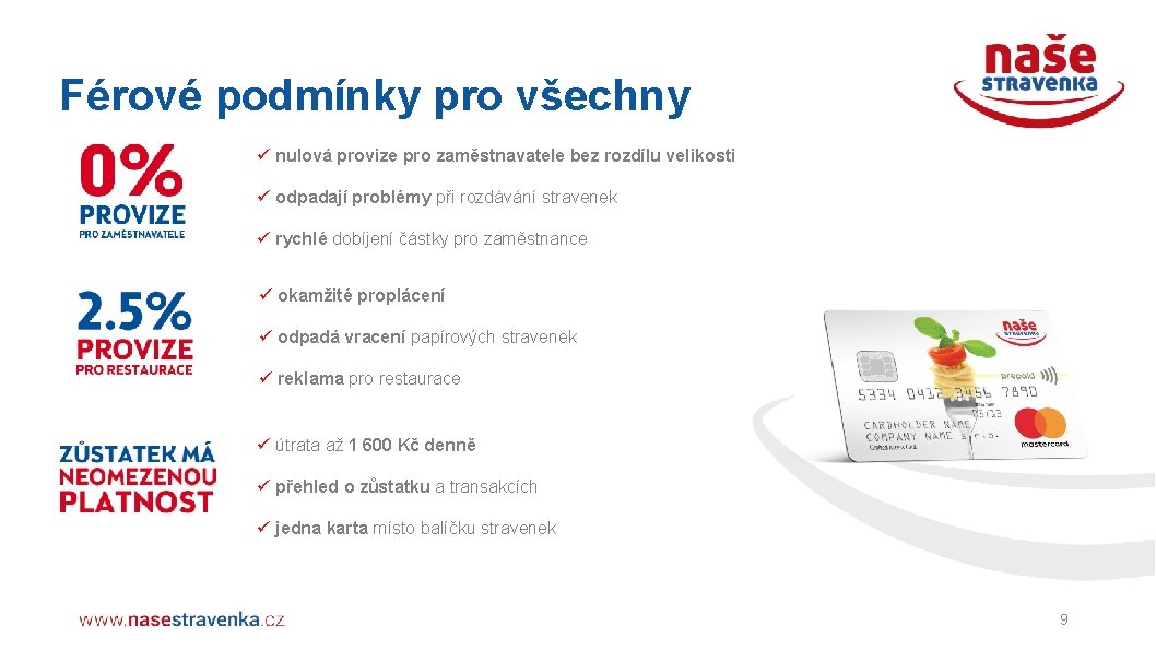 Férové podmínky pro všechny ü nulová provize pro zaměstnavatele bez rozdílu velikosti ü odpadají Férové podmínky pro všechny ü nulová provize pro zaměstnavatele bez rozdílu velikosti ü odpadají