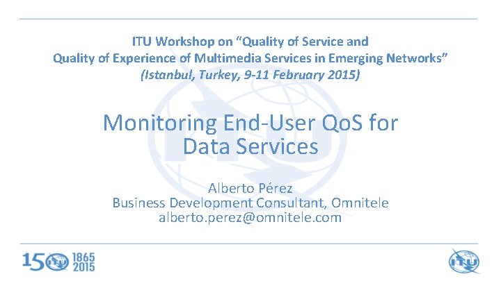 ITU Workshop on “Quality of Service and Quality of Experience of Multimedia Services in